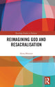 Book cover of: Reimagining God and Resacralisation. By: Alexa Blonner