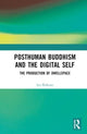 Book cover of: Posthuman Buddhism and the Digital Self. By: Les Roberts