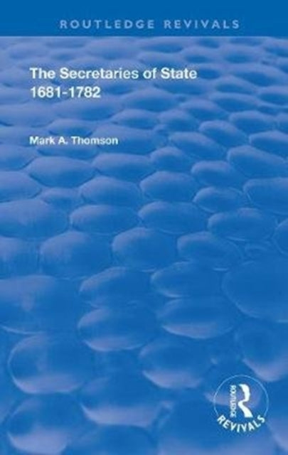 Book cover of: Secretaries of State, 1681-1782.. By: Mark A. Thomson
