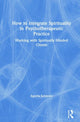 Book cover of: How to Integrate Spirituality in Psychotherapeutic Practice. By: Agneta Schreurs