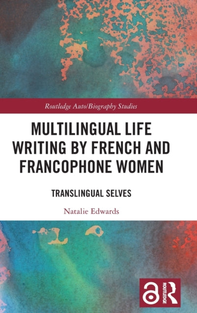 Book cover of: Multilingual Life Writing by French and Francophone Women. By: Natalie Edwards