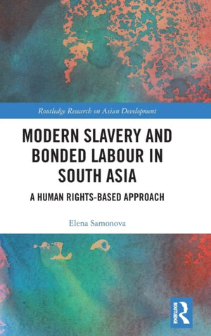 Modern Slavery and Bonded Labour in South Asia