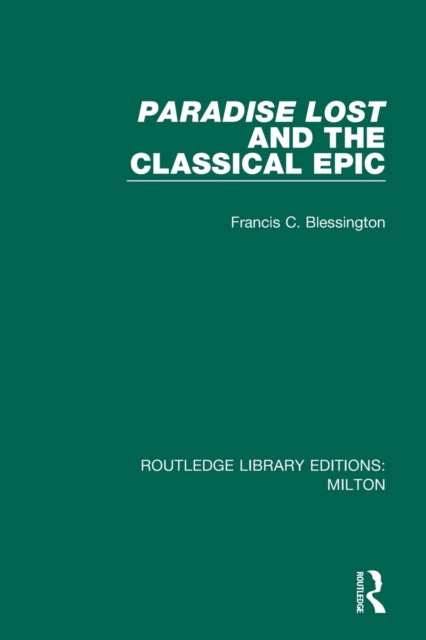 Book cover of: Paradise Lost and the Classical Epic. By: Francis C. Blessington