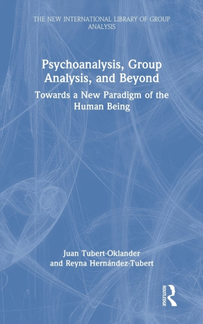 Psychoanalysis, Group Analysis, and Beyond