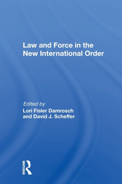 Book cover of: Law and Force in the New International Order. By: Lori F. Damrosch