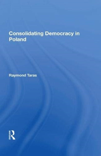 Book cover of: Consolidating Democracy In Poland. By: Ray Taras