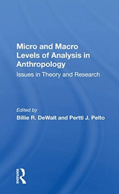 Book cover of: Micro And Macro Levels Of Analysis In Anthropology. By: Billie R. DeWalt