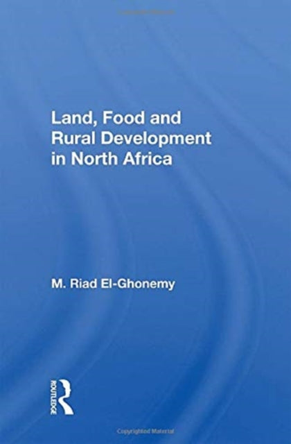 Book cover of: Land, Food And Rural Development In North Africa. By: Mohamad Riad El Ghonemy
