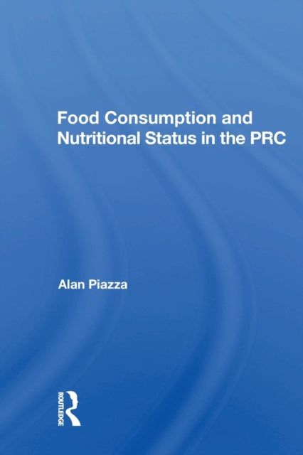 Book cover of: Food Consumption And Nutritional Status In The Prc. By: Alan Lee Piazza