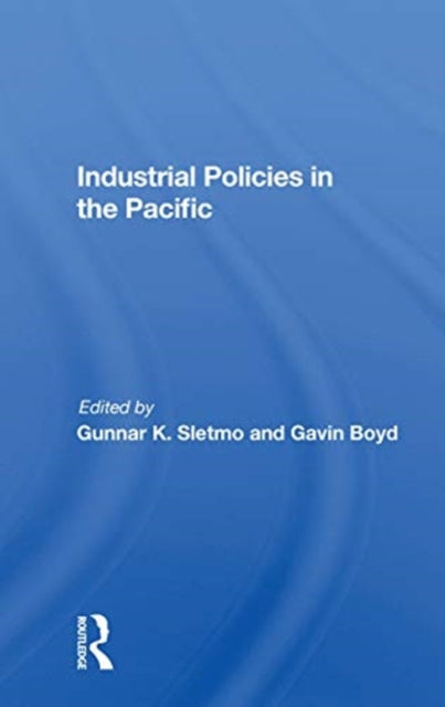 Book cover of: Industrial Policies In The Pacific. By: Gunnar K. Sletmo
