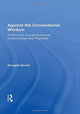 Book cover of: Against the Conventional Wisdom. By: Douglas Dowd
