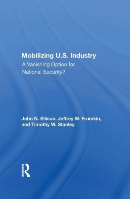 Book cover of: Mobilizing U.S. Industry. By: John N. Ellison