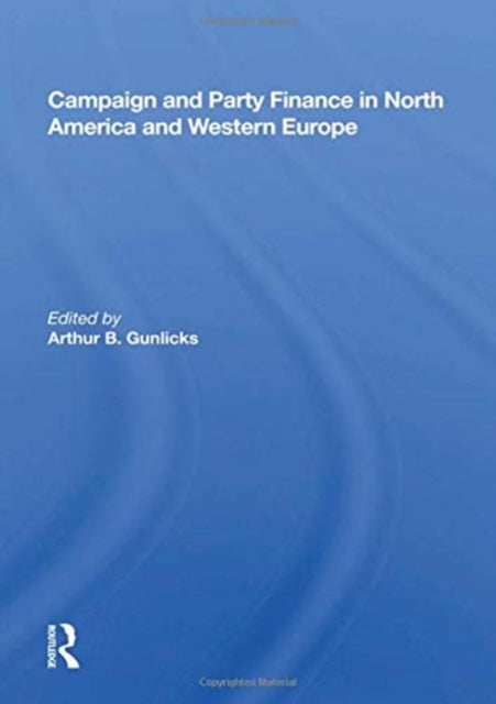 Book cover of: Campaign and Party Finance in North America and Western Europe. By: Arthur B. Gunlicks