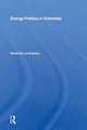 Book cover of: Energy Politics in Colombia. By: René De La Pedraja Tomán