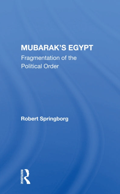 Book cover of: Mubarak's Egypt. By: Robert Springborg