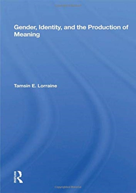 Book cover of: Gender, Identity, And The Production Of Meaning. By: Tamsin E. Lorraine