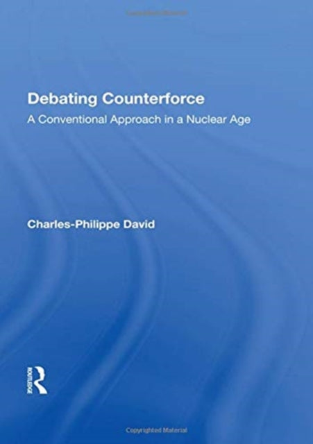 Book cover of: Debating Counterforce. By: Charles-Philippe David
