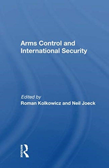 Book cover of: Arms Control and International Security. By: Roman Kolkowicz