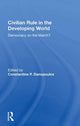 Book cover of: Civilian Rule in the Developing World. By: Constantine P. Danopoulos