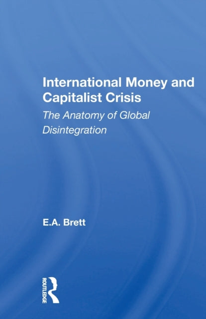 Book cover of: International Money And Capitalist Crisis. By: E. A. Brett