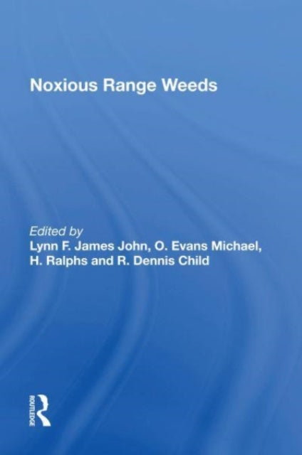 Book cover of: Noxious Range Weeds. By: Lynn F. James