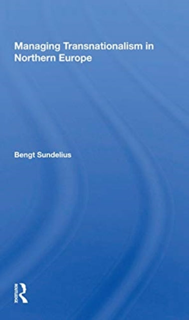 Book cover of: Managing Transnationalism In Northern Europe. By: Bengt Sundelius