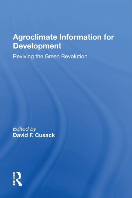 Book cover of: Agroclimate Information For Development. By: David F. Cusack