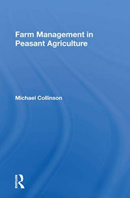 Book cover of: Farm Management in Peasant Agriculture. By: Michael Collinson