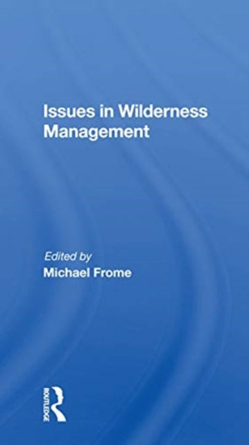 Book cover of: Issues In Wilderness Management. By: Michael Frome