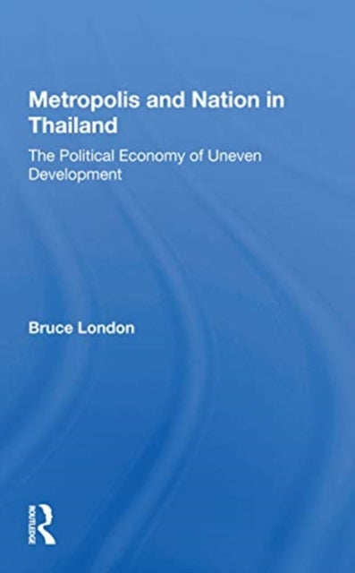 Book cover of: Metropolis and Nation in Thailand. By: Bruce London