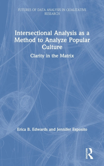 Book cover of: Intersectional Analysis as a Method to Analyze Popular Culture. By: Erica B. Edwards