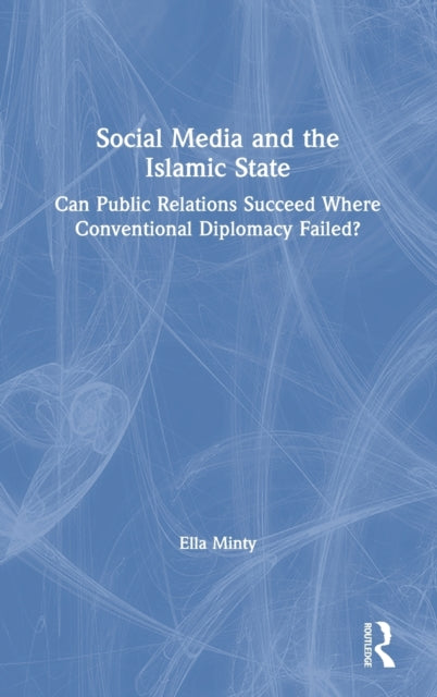 Book cover of: Social Media and the Islamic State. By: Ella Minty