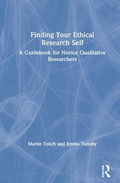 Book cover of: Finding Your Ethical Research Self. By: Martin Tolich