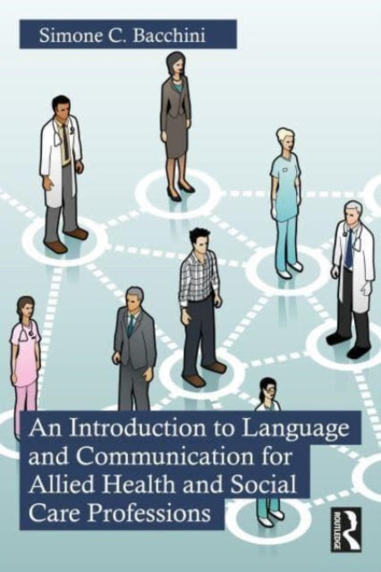 Book cover of: Introduction to Language and Communication for Allied Health and Social Care Professions. By: Simone C. Bacchini