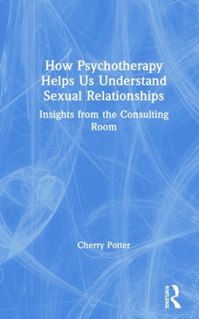 Book cover of: How Psychotherapy Helps Us Understand Sexual Relationships. By: Cherry Potter