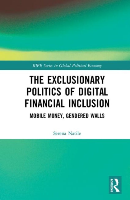 The Exclusionary Politics of Digital Financial Inclusion