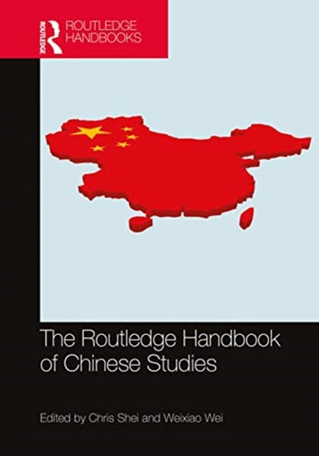 Book cover of: Routledge Handbook of Chinese Studies. By: Chris Shei