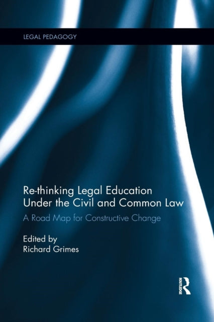 Book cover of: Re-thinking Legal Education under the Civil and Common Law. By: Richard Grimes