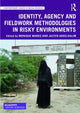 Book cover of: Identity, Agency and Fieldwork Methodologies in Risky Environments. By: Monique Marks