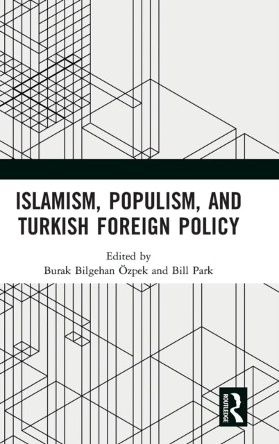 Islamism, Populism, and Turkish Foreign Policy
