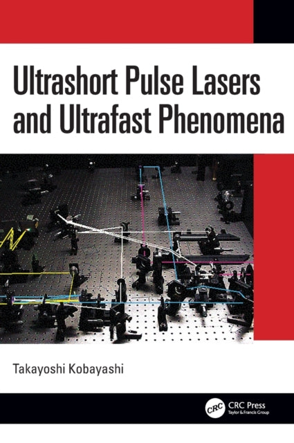 Book cover of: Ultrashort Pulse Lasers and Ultrafast Phenomena. By: Takayoshi Kobayashi