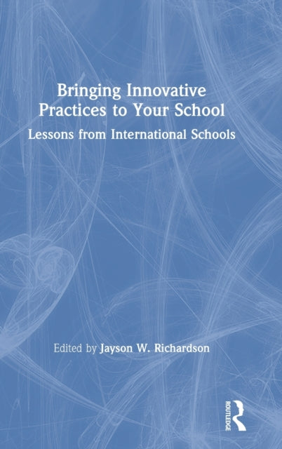Book cover of: Bringing Innovative Practices to Your School. By: Jayson W. Richardson