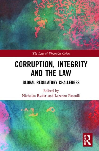 Book cover of: Corruption, Integrity and the Law. By: Nicholas Ryder