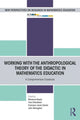 Book cover of: Working with the Anthropological Theory of the Didactic in Mathematics Education. By: Marianna Bosch