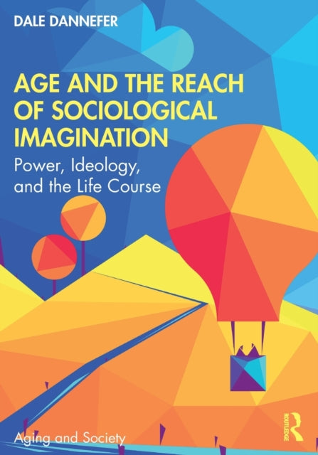 Book cover of: Age and the Reach of Sociological Imagination. By: Dale Dannefer