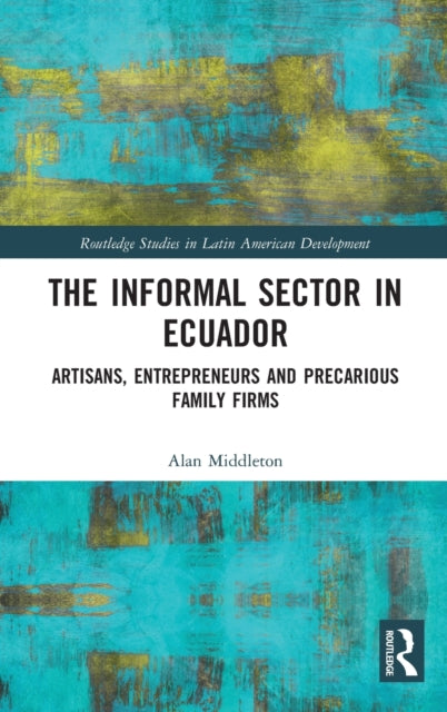 Book cover of: Informal Sector in Ecuador. By: Alan Middleton