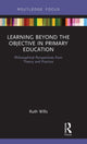 Book cover of: Learning Beyond the Objective in Primary Education