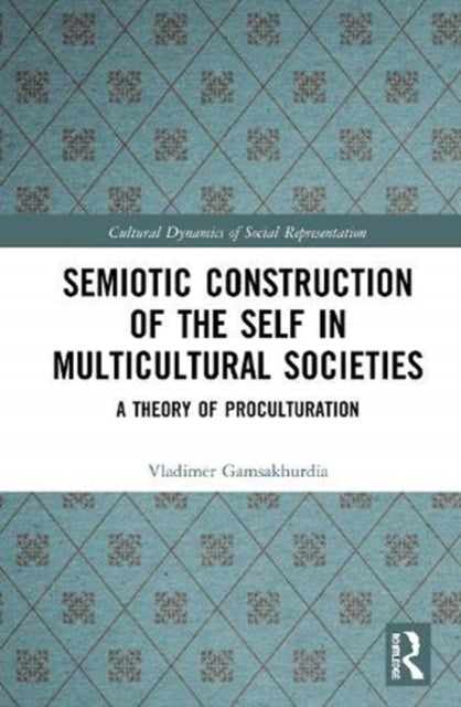 Book cover of: Semiotic Construction of the Self in Multicultural Societies. By: Vladimer Gamsakhurdia