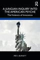 Book cover of: Jungian Inquiry into the American Psyche. By: Ipek S. Burnett
