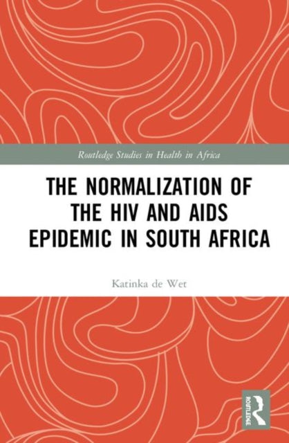 The Normalization of the HIV and AIDS Epidemic in South Africa
